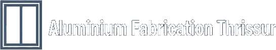 Aluminium Fabrication Thrissur